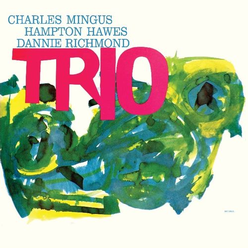 Charles Mingus with Danny Richmond & Hampton Hawes - Mingus Three