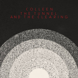 Colleen - The Tunnel and the Clearing