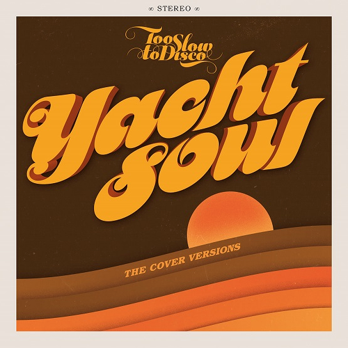 Various Artists - Too Slow to Disco presents Yacht Soul – The Cover Versions RSD21