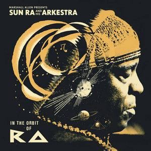 Sun Ra And His Arkestra - Marshall Allen Presents In The Orbit Of Ra