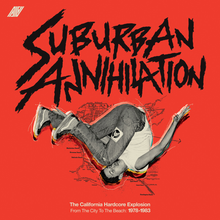 Load image into Gallery viewer, Various Artists - Suburban Annihilation (The California Hardcore Explosion From The City To The Beach: 1978-1983)
