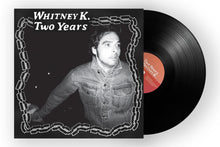 Load image into Gallery viewer, Whitney K ‎– Two Years
