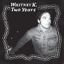 Load image into Gallery viewer, Whitney K ‎– Two Years
