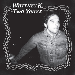 Whitney K ‎– Two Years